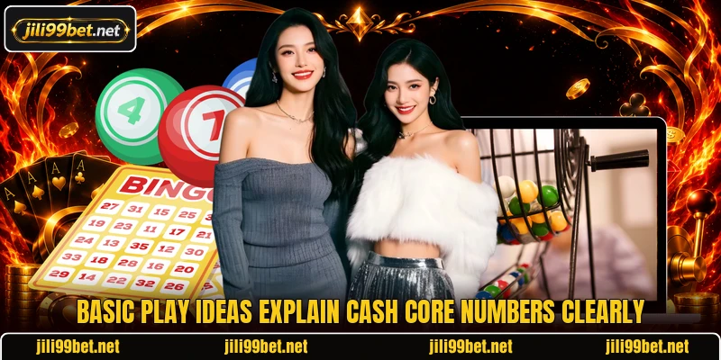 Basic play ideas explain Cash Core Numbers clearly
