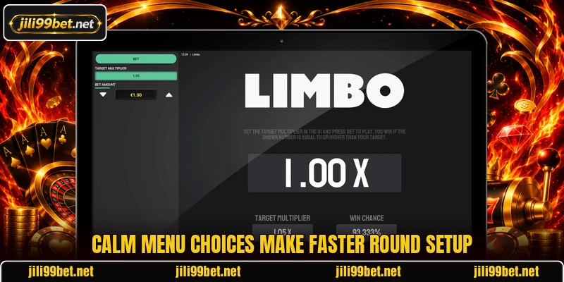 Calm menu choices make faster round setup Calm menu choices make faster round setup