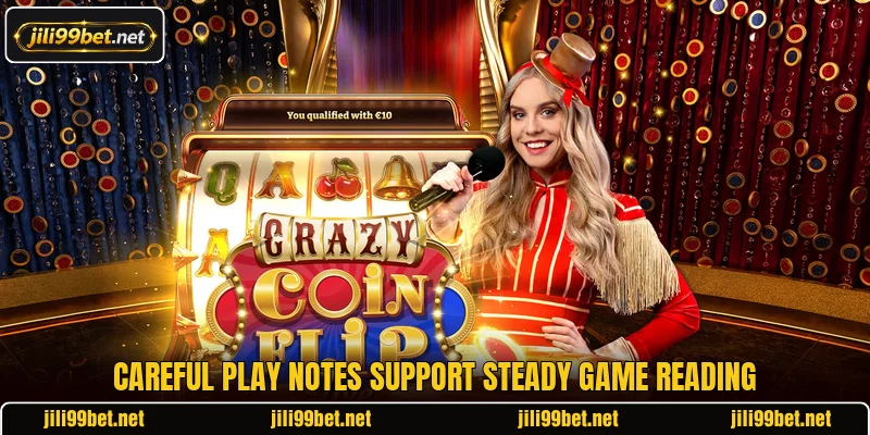 Careful play notes support steady game reading Careful play notes support steady game reading