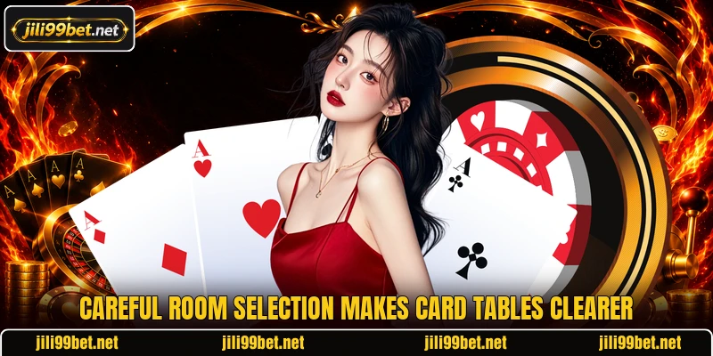 Careful room selection makes card tables clearer Careful room selection makes card tables clearer
