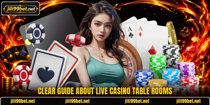 Clear guide about live casino table rooms Clear guide about live casino table rooms