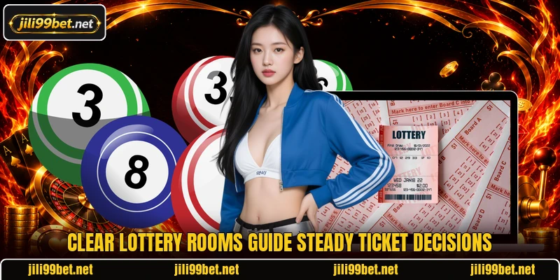 Clear lottery rooms guide steady ticket decisions Clear lottery rooms guide steady ticket decisions