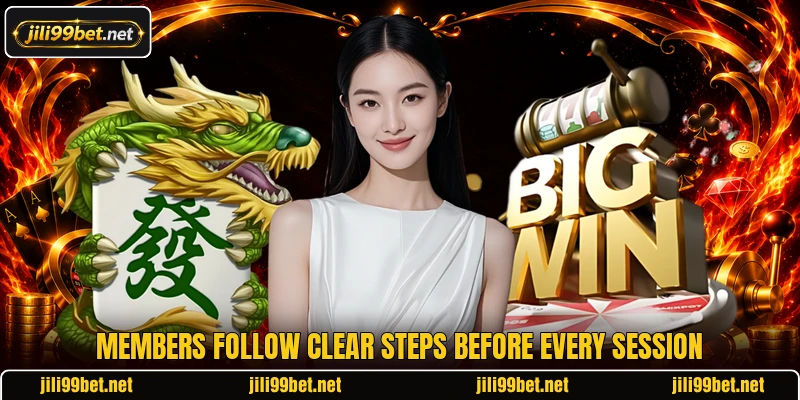 Members follow clear steps before every session Members follow clear steps before every session