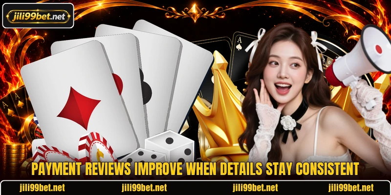 Payment reviews improve when details stay consistent