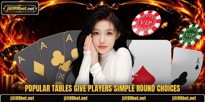 Popular tables give players simple round choices