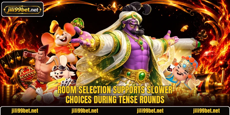 Room selection supports slower choices during tense rounds Room selection supports slower choices during tense rounds