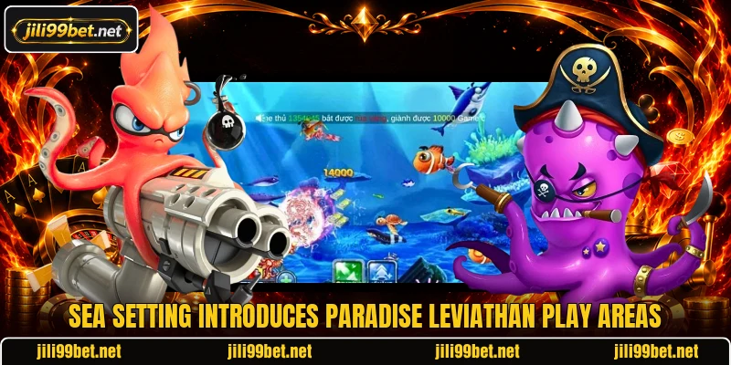 Sea setting introduces Paradise Leviathan play areas Sea setting introduces Paradise Leviathan play areas