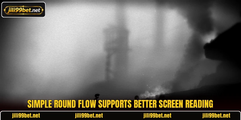 Simple round flow supports better screen reading Simple round flow supports better screen reading